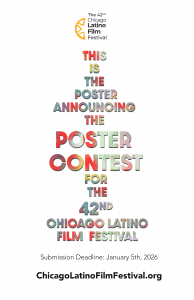 The Official Poster Announcing the Poster Contest for the 42nd Chicago Latino Film Festival - Deadline January 5th, 2026