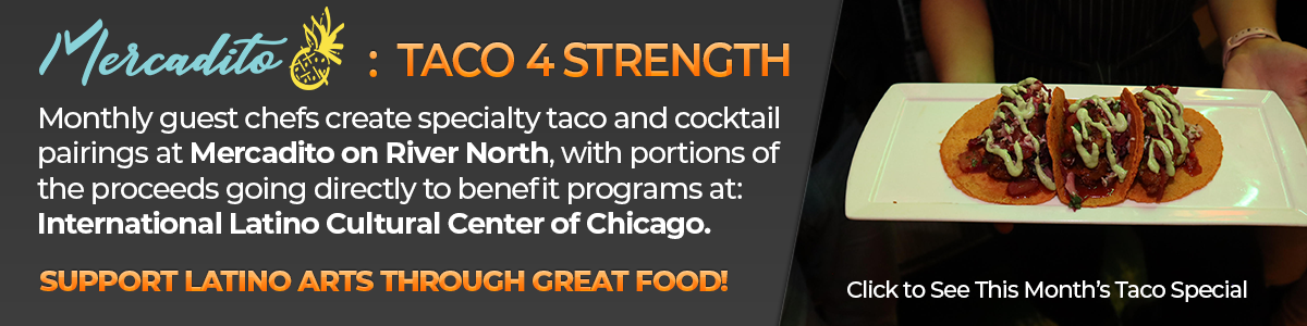 Taco 4 Strength - Buy a Specialty Taco made by a guest Chef every month and parts of the sale go towards supporting our mission to empower, educate and uplift Latino Arts in Chicago.